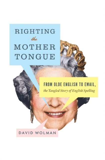 David Wolman - Righting the Mother Tongue, E-bok