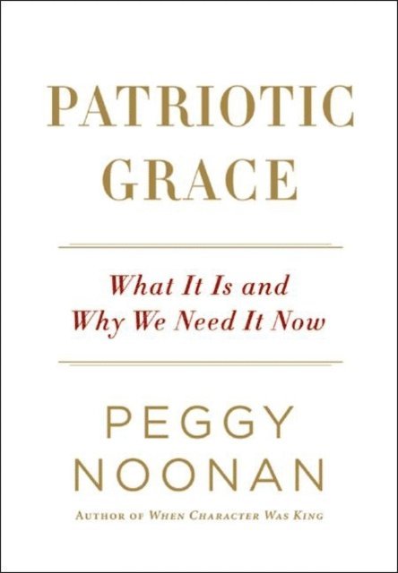 Peggy Noonan - Patriotic Grace, E-bok