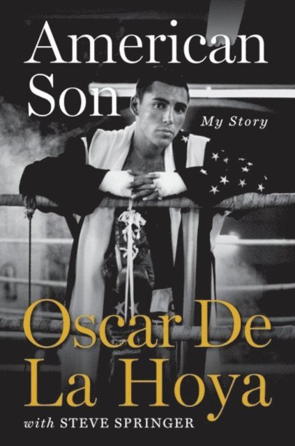 Steve Springer, Oscar De La Hoya - American Son, E-bok