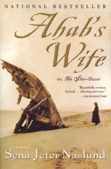Sena Jeter Naslund - Ahab's Wife, E-bok