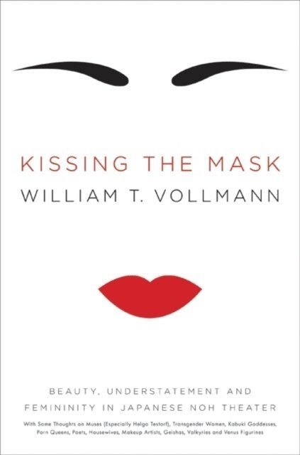 William T. Vollmann - Kissing the Mask, E-bok