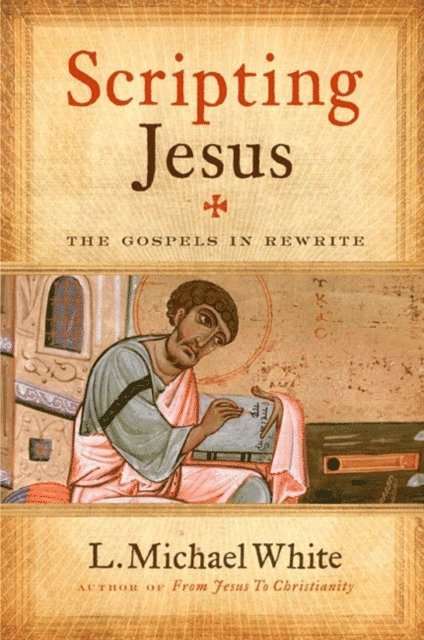 L. Michael White - Scripting Jesus, E-bok