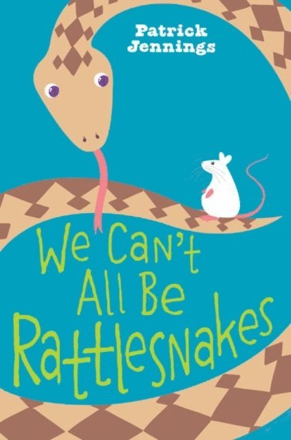 Patrick Jennings - We Can't All Be Rattlesnakes, E-bok