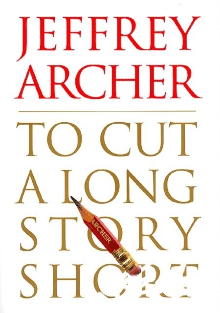 Jeffrey Archer - To Cut a Long Story Short, E-bok