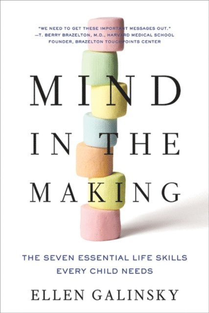 Ellen Galinsky - Mind in the Making, E-bok