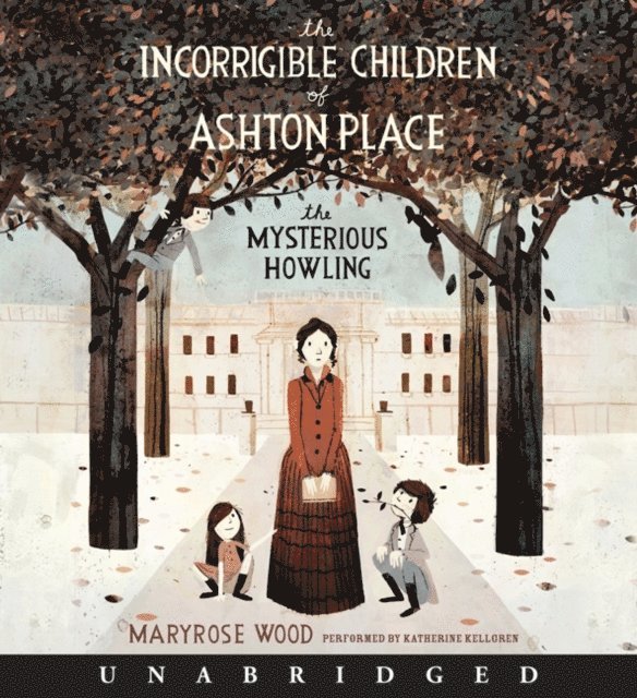 Maryrose Wood - Incorrigible Children of Ashton Place: Book I, Ljudbok