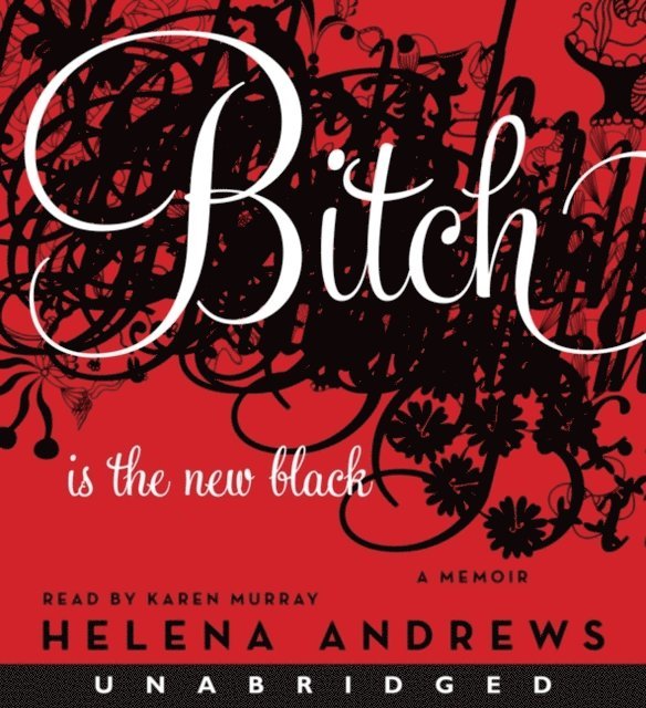 Helena Andrews - Bitch Is the New Black, Ljudbok