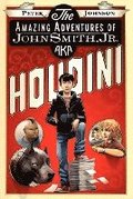 Amazing Adventures Of John Smith, Jr. Aka Houdini