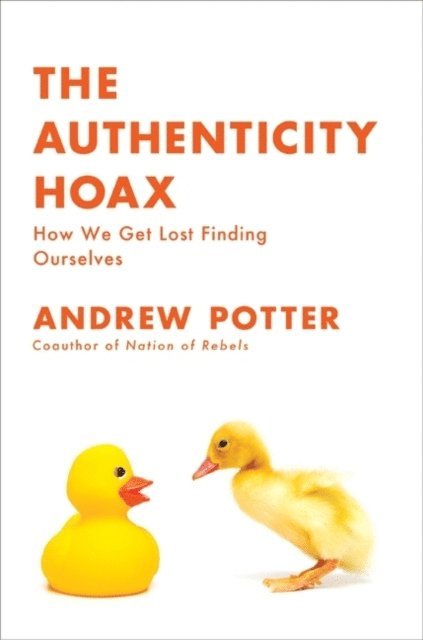 Andrew Potter - Authenticity Hoax, E-bok