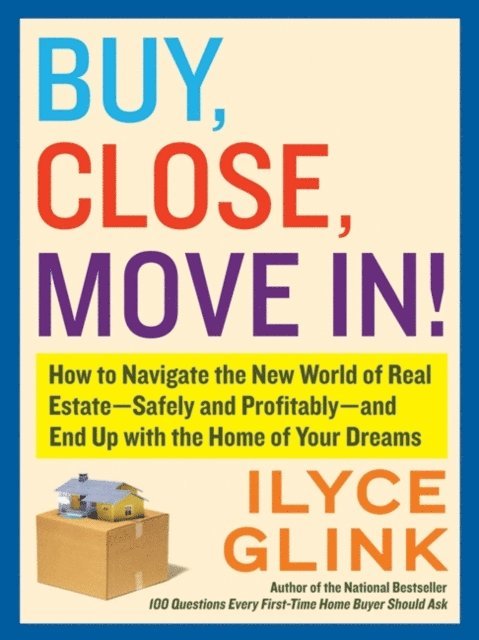 Ilyce Glink - Buy, Close, Move In!, E-bok