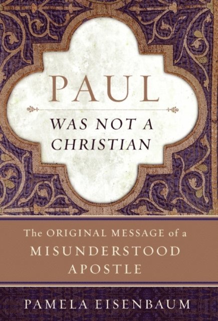 Pamela Eisenbaum - Paul Was Not a Christian, E-bok
