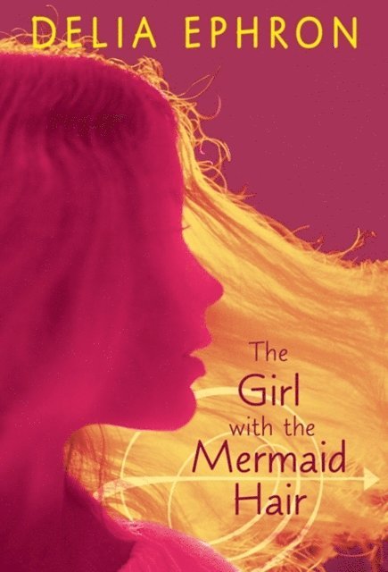 Delia Ephron - Girl with the Mermaid Hair, E-bok