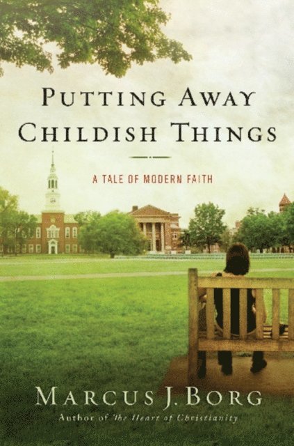 Marcus J. Borg - Putting Away Childish Things, E-bok