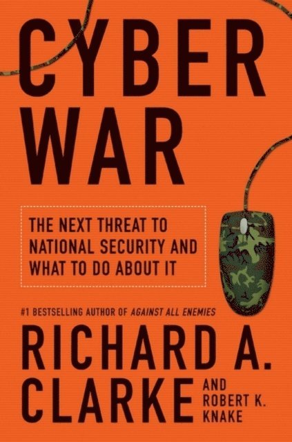 Robert K. Knake, Richard A. Clarke - Cyber War, E-bok