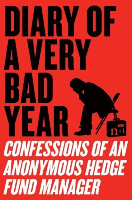 Keith Gessen, n+1, Hedge Fund Manager - Diary of a Very Bad Year, E-bok