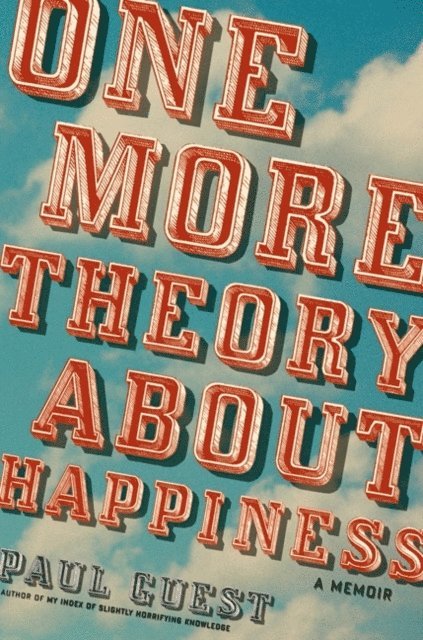 Paul Guest - One More Theory About Happiness, E-bok