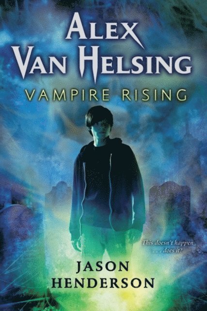 Jason Henderson - Alex Van Helsing: Vampire Rising, E-bok