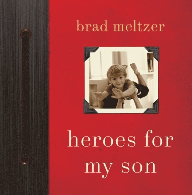 Brad Meltzer - Heroes for My Son, E-bok