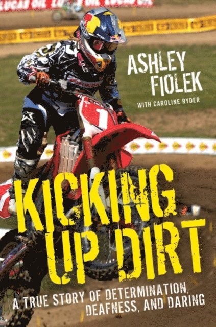 Caroline Ryder, Ashley Fiolek - Kicking Up Dirt, E-bok