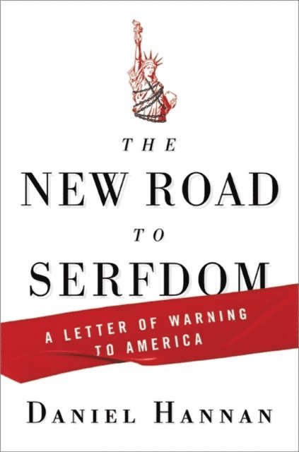 Daniel Hannan - New Road to Serfdom, E-bok
