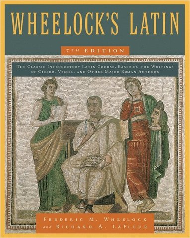 Wheelock's Latin, 7th Edition av Frederic M Wheelock, Richard A LaFleur, Frederic M Wheelock, Richard A LaFleur