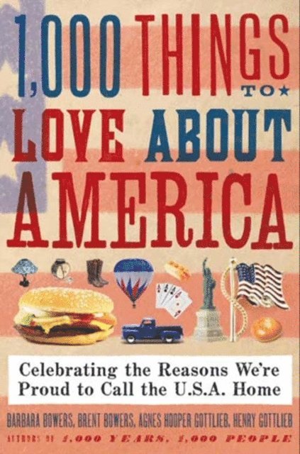 Agnes Gottlieb, Henry Gottlieb, Barbara Bowers, Brent Bowers - 1,000 Things to Love About America, E-bok