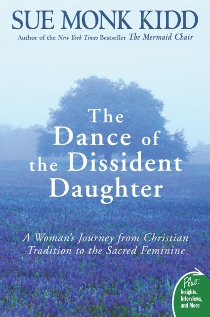 Sue Monk Kidd - Dance of the Dissident Daughter, E-bok