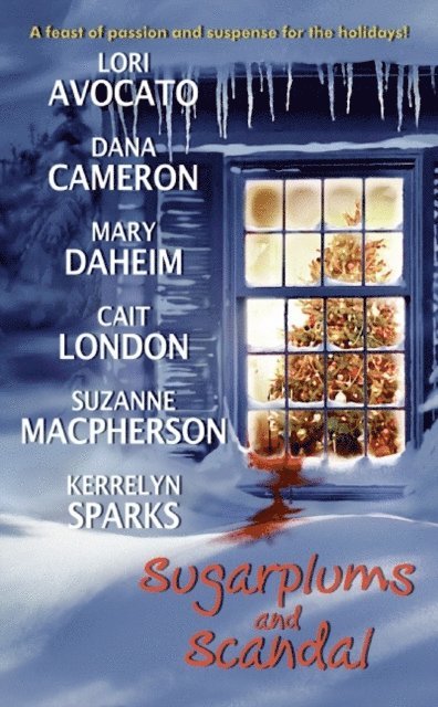 Cait London, Suzanne Macpherson, Kerrelyn Sparks, Lori Avocato, Mary Daheim, Dana Cameron - Sugarplums and Scandal, E-bok