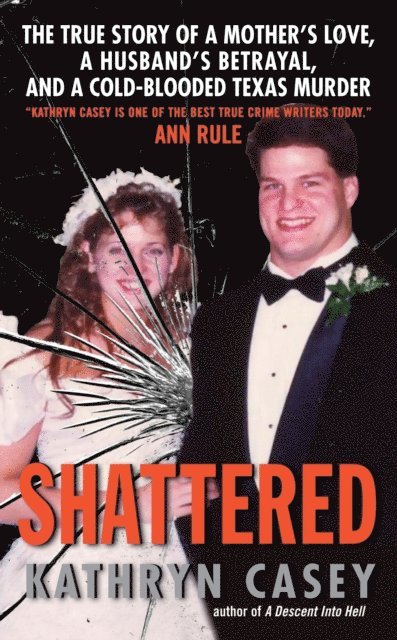 Kathryn Casey - Shattered, E-bok