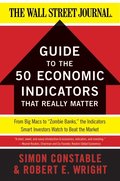 WSJ Guide to the 50 Economic Indicators That Really Matter