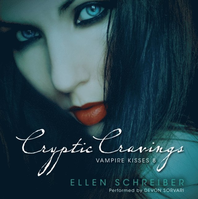 Ellen Schreiber - Vampire Kisses 8: Cryptic Cravings, Ljudbok