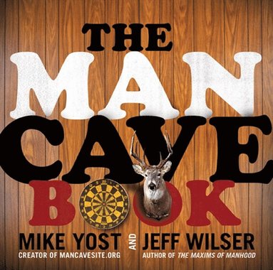 Man Cave Book av Jeff Wilser, Michael H Yost, Michael H Yost