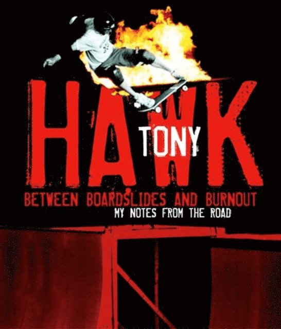 Tony Hawk - Between Boardslides and Burnout, E-bok