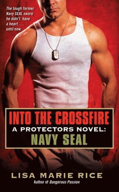 Lisa Marie Rice - Into the Crossfire, E-bok