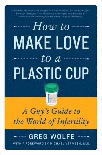 Greg Wolfe - How to Make Love to a Plastic Cup, E-bok