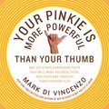 Your Pinkie is More Powerful Than Your Thumb