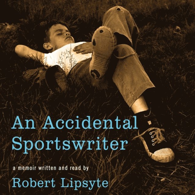 Robert Lipsyte - Accidental Sportswriter, Ljudbok