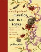 Encyclopedia of Mystics, Saints & Sages av Judika Illes