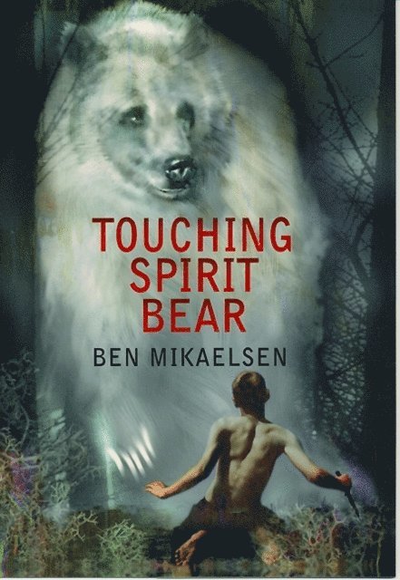 Ben Mikaelsen - Touching Spirit Bear, E-bok