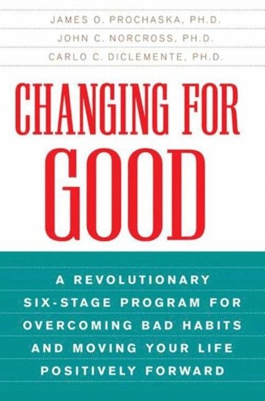 PhD Carlo C. DiClemente, John C. Norcross, James O. Prochaska - Changing for Good, E-bok