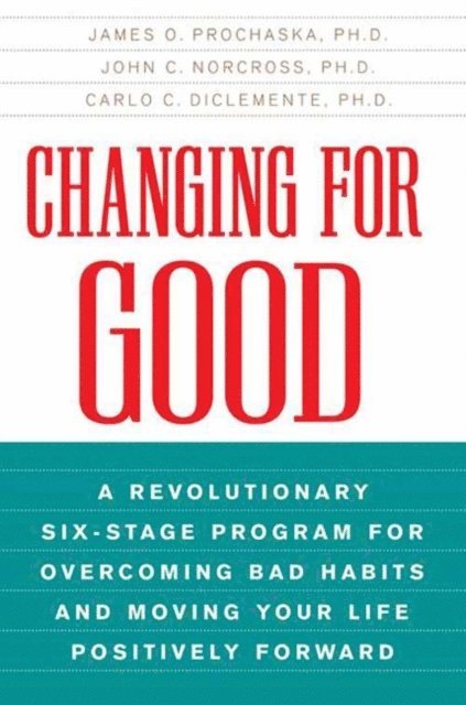 PhD Carlo C. DiClemente, John C. Norcross, James O. Prochaska - Changing for Good, E-bok