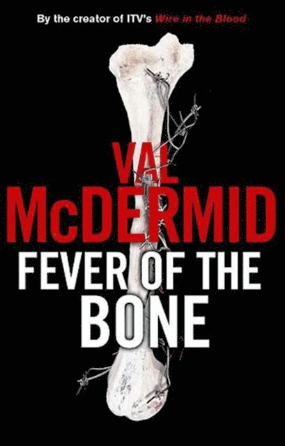 Val McDermid - Fever of the Bone, E-bok