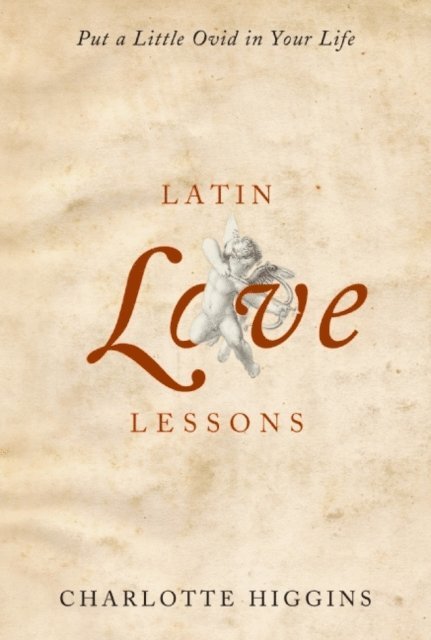 Charlotte Higgins - Latin Love Lessons, E-bok