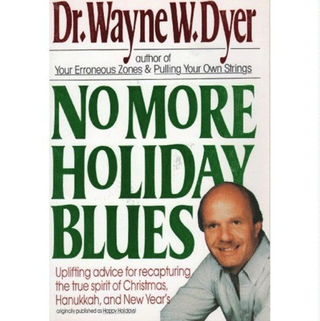 Wayne W. Dyer - No More Holiday Blues, E-bok