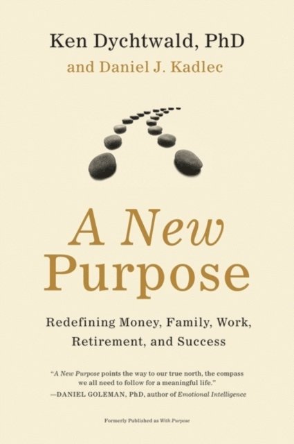 Daniel J. Kadlec, PhD Ken Dychtwald - New Purpose, E-bok