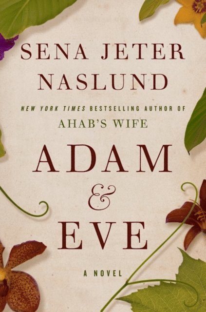 Sena Jeter Naslund - Adam & Eve, E-bok