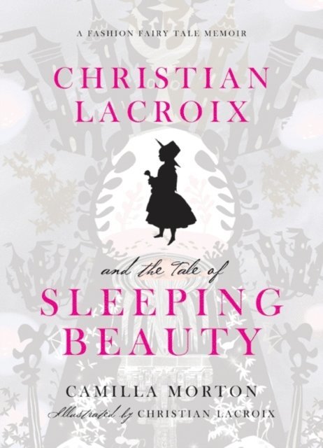 Camilla Morton - Christian Lacroix and the Tale of Sleeping Beauty, E-bok
