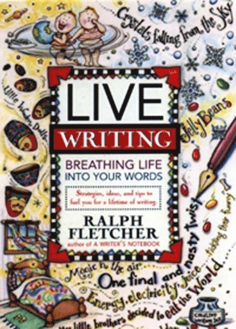 Ralph Fletcher - Live Writing, E-bok