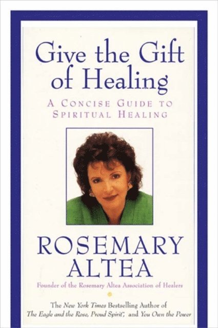 Rosemary Altea - Give the Gift of Healing, E-bok
