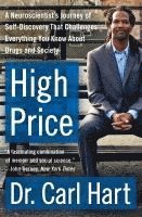 High Price: A Neuroscientist's Journey of Self-Discovery That Challenges Everything You Know about Drugs and Society